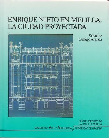 ENRIQUE NIETO EN MELILLA.LA CIUDAD PROYECTADA | 9788433822611 | GALLEGO ARANDA,SALVADOR | Llibreria Aqualata | Comprar llibres en català i castellà online | Comprar llibres Igualada