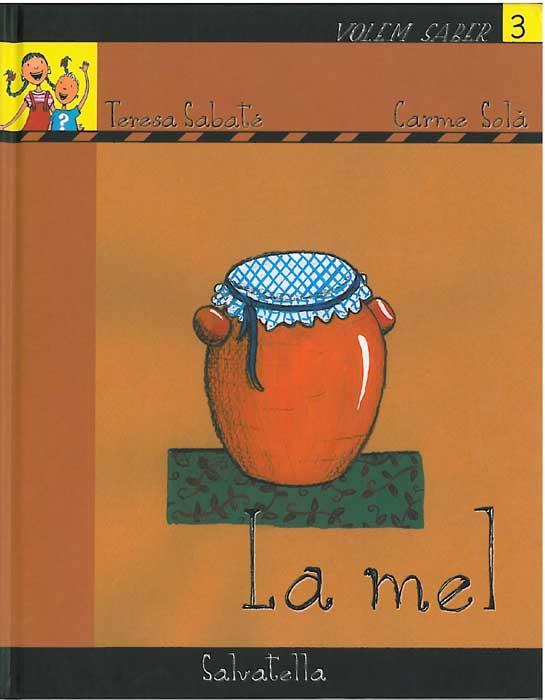 MEL, LA (VOLEM SABER 3) | 9788484123118 | SABATE, TERESA/SOLA, CARME | Llibreria Aqualata | Comprar libros en catalán y castellano online | Comprar libros Igualada