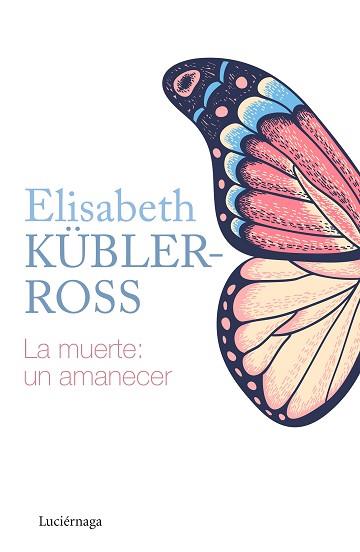 MUERTE: UN AMANECER, LA | 9788418015205 | KÜBLER-ROSS, ELISABETH | Llibreria Aqualata | Comprar llibres en català i castellà online | Comprar llibres Igualada