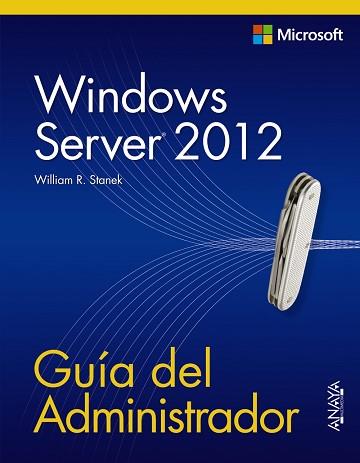 WINDOWS SERVER 2012. GUÍA DEL ADMINISTRADOR | 9788441533394 | STANEK, WILLIAM R. | Llibreria Aqualata | Comprar llibres en català i castellà online | Comprar llibres Igualada