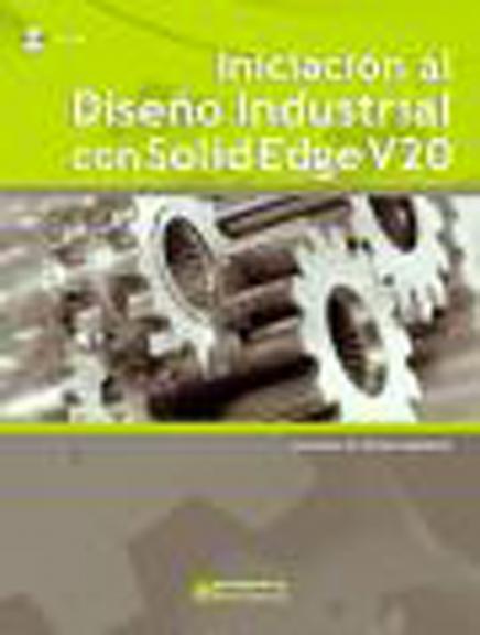 INICIACION AL DISEÑO INDUSTRIAL CON SOLID EDGE V20 | 9788426715777 | TORNERO MARTINEZ, FRANCISCO W | Llibreria Aqualata | Comprar llibres en català i castellà online | Comprar llibres Igualada