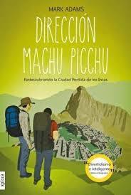 DIRECCIÓN MACHU PICCHU : REDESCUBRIENDO LA CIUDAD PERDIDA DE LOS INCAS | 9788415797111 | ADAMS, MARK | Llibreria Aqualata | Comprar llibres en català i castellà online | Comprar llibres Igualada