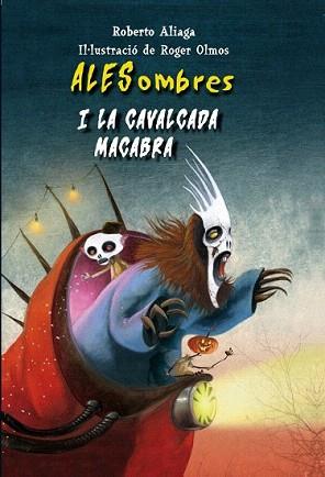 ALESOMBRES I LA CAVALCADA MACABRA | 9788415426509 | ALIAGA, ROBERTO / OLMOS, ROGER | Llibreria Aqualata | Comprar llibres en català i castellà online | Comprar llibres Igualada