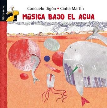 MUSICA BAJO EL AGUA (LLIBRESAURIO 3 A 6) | 9788479428259 | DIGON, CONSUELO / MARTIN, CINTIA | Llibreria Aqualata | Comprar llibres en català i castellà online | Comprar llibres Igualada