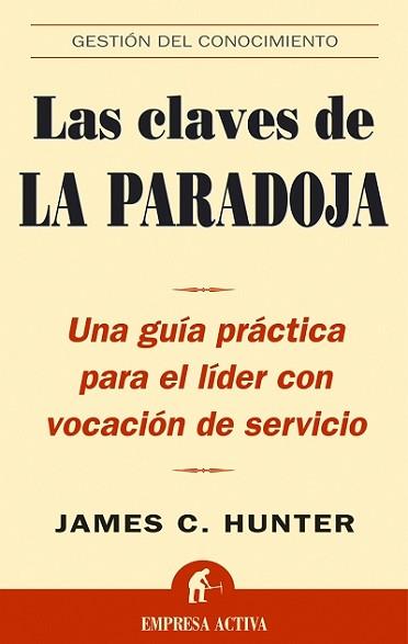 CLAVES DE LA PARADOJA, LAS | 9788495787835 | HUNTER, JAMES C. | Llibreria Aqualata | Comprar libros en catalán y castellano online | Comprar libros Igualada