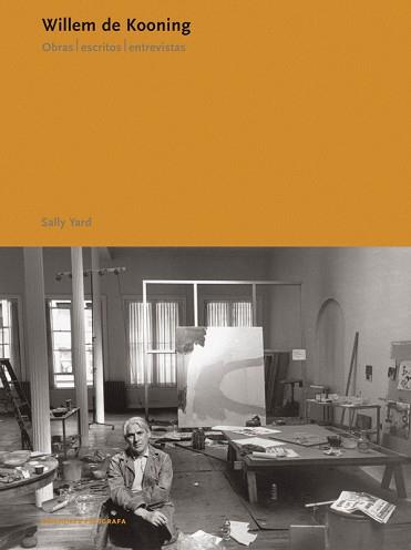 WILLEM DE KOONING. OBRAS, ESCRITOS, ENTREVISTAS | 9788434311374 | YARD, SALLY | Llibreria Aqualata | Comprar llibres en català i castellà online | Comprar llibres Igualada