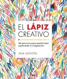 LÁPIZ CREATIVO, EL. 44 EJERCICIOS PARA PASARLO BIEN EXPLORANDO TU IMAGINACIÓN | 9788425229435 | MONTIEL, ANA | Llibreria Aqualata | Comprar llibres en català i castellà online | Comprar llibres Igualada