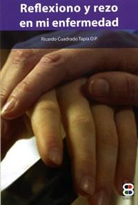 REFLEXIONO Y REZO EN MI ENFERMEDAD | 9788484078807 | CUADRADO TAPIA, RICARDO | Llibreria Aqualata | Comprar llibres en català i castellà online | Comprar llibres Igualada