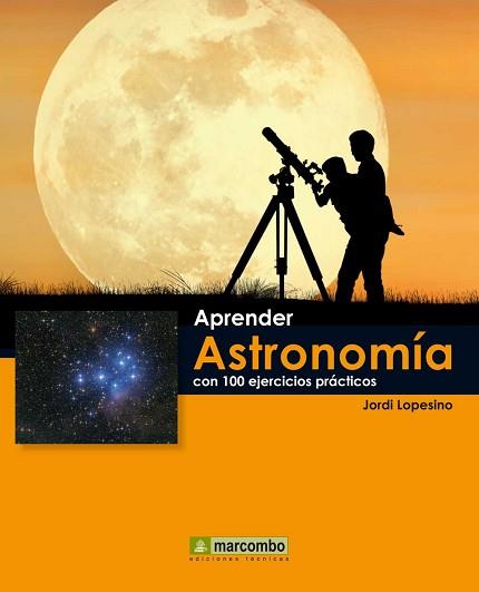 APRENDER ASTRONOMÍA CON 100 EJERCICIOS PRÁCTICOS | 9788426719072 | LOPESINO, JORDI | Llibreria Aqualata | Comprar llibres en català i castellà online | Comprar llibres Igualada