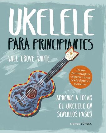 UKELELE PARA PRINCIPIANTES | 9788448024543 | GROVE-WHITE, WILL | Llibreria Aqualata | Comprar llibres en català i castellà online | Comprar llibres Igualada