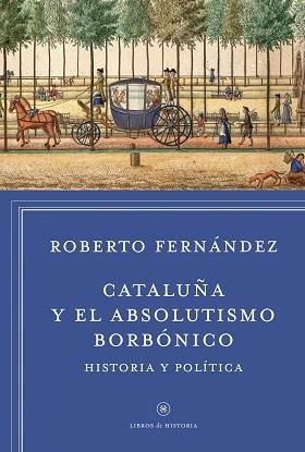 CATALUÑA Y EL ABSOLUTISMO BORBÓNICO | 9788498927412 | FERNÁNDEZ DÍAZ, ROBERTO | Llibreria Aqualata | Comprar llibres en català i castellà online | Comprar llibres Igualada