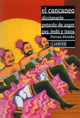 CANCANEO, EL DICCIONARIO PETARDO DE ARGOT GAY, LESBI Y TRANS | 9788475845289 | PEREDA, FERRAN | Llibreria Aqualata | Comprar llibres en català i castellà online | Comprar llibres Igualada