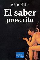 SABER PROSCRITO, EL (ENSAYO 9) | 9788472231771 | MILLER, ALICE | Llibreria Aqualata | Comprar llibres en català i castellà online | Comprar llibres Igualada