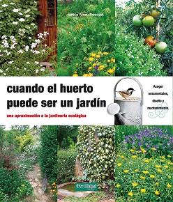 CUANDO EL HUERTO PUEDE SER UN JARDÍN : UNA APROXIMACIÓN A LA JARDINERÍA ECOLÓGICA | 9788494058202 | ARNAU FRESQUET, JESÚS | Llibreria Aqualata | Comprar llibres en català i castellà online | Comprar llibres Igualada