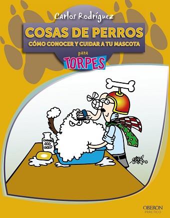 COSAS DE PERROS. COMO CUIDAR A TU MASCOTA PARA TORPES | 9788441528598 | RODRIGUEZ, CARLOS | Llibreria Aqualata | Comprar libros en catalán y castellano online | Comprar libros Igualada