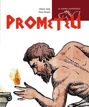 PROMETEU (EL CAVALL MITOLOGIC) | 9788498252392 | JANE, ALBERT / GINARD, PERE | Llibreria Aqualata | Comprar llibres en català i castellà online | Comprar llibres Igualada