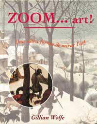 ZOOM ART. UNA ALTRA FORMA DE MIRAR L'ART | 9788484880615 | WOLFE, GILLIAN | Llibreria Aqualata | Comprar libros en catalán y castellano online | Comprar libros Igualada