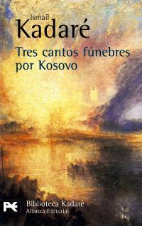 TRES CANTOS FUNEBRES POR KOSOVO (BA 0724) | 9788420656809 | KADARE, ISMAIL | Llibreria Aqualata | Comprar llibres en català i castellà online | Comprar llibres Igualada