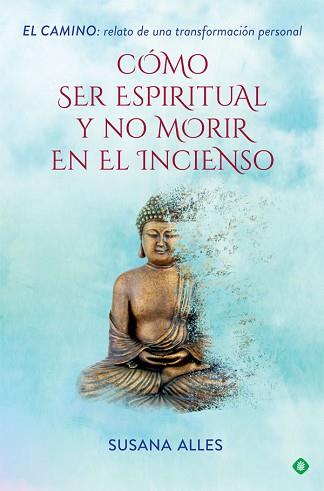 CÓMO SER ESPIRITUAL Y NO MORIR EN EL INCIENSO | 9788491644880 | ALLES, SUSANA | Llibreria Aqualata | Comprar llibres en català i castellà online | Comprar llibres Igualada