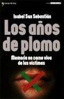 AÑOS DE PLOMO, LOS. MEMORIA EN CARNE VIVA DE LAS VICTIMAS | 9788484602767 | SAN SEBASTIAN, ISABEL | Llibreria Aqualata | Comprar libros en catalán y castellano online | Comprar libros Igualada