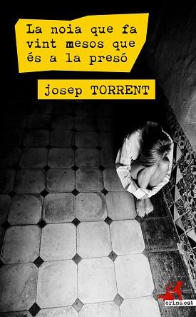 NOIA QUE FA VINT MESOS QUE ÉS A LA PRESÓ, LA | 9788416328161 | TORRENT ALABAU, JOSEP | Llibreria Aqualata | Comprar llibres en català i castellà online | Comprar llibres Igualada