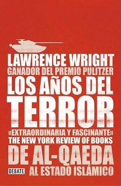 AÑOS DEL TERROR, LOS. DE AL-QAEDA AL ESTADO ISLÁMICO | 9788499927671 | WRIGHT, LAWRENCE  | Llibreria Aqualata | Comprar llibres en català i castellà online | Comprar llibres Igualada