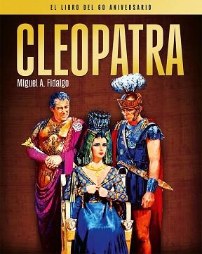 CLEOPATRA. EL LIBRO DEL 60 ANIVERSARIO | 9788418181603 | FIDALGO, MIGUEL ÁNGEL | Llibreria Aqualata | Comprar llibres en català i castellà online | Comprar llibres Igualada