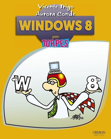 WINDOWS 8 PARA TORPES | 9788441533271 | TRIGO ARANDA, VICENTE / CONDE MARTÍN, AURORA | Llibreria Aqualata | Comprar libros en catalán y castellano online | Comprar libros Igualada