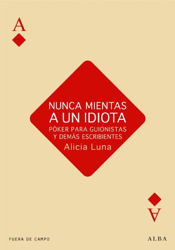 NUNCA MIENTAS A UN IDIOTA | 9788484287230 | LUNA, ALICIA | Llibreria Aqualata | Comprar llibres en català i castellà online | Comprar llibres Igualada