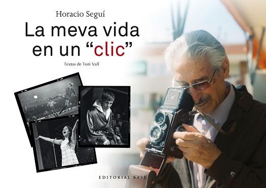 HORACIO SEGUÍ. LA MEVA VIDA EN UN "CLIC" | 9788417183141 | SEGUÍ LÓPEZ, HORACIO / VALL KARSUNKE, TONI | Llibreria Aqualata | Comprar llibres en català i castellà online | Comprar llibres Igualada