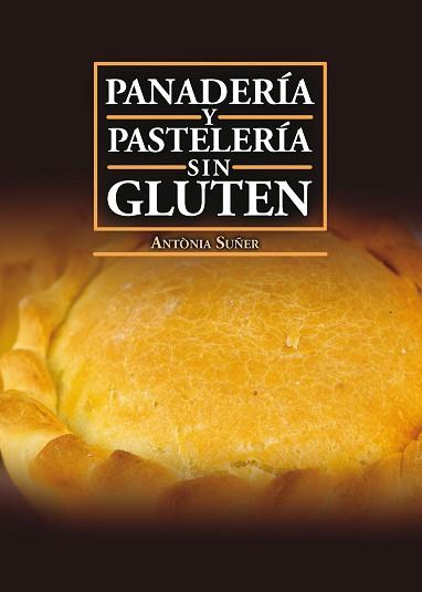 PANADERÍA Y PASTELERÍA SIN GLUTEN | 9788417113636 | SUÑER MESQUIDA, ANTÒNIA | Llibreria Aqualata | Comprar llibres en català i castellà online | Comprar llibres Igualada