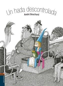 UN HADA DESCONTROLADA | 9788414002124 | BOUCHARD, ANDRÉ | Llibreria Aqualata | Comprar llibres en català i castellà online | Comprar llibres Igualada