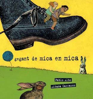 GEGANT DE MICA EN MICA | 9788489625648 | ALBÓ, PABLO / CARRASCO, AITANA | Llibreria Aqualata | Comprar libros en catalán y castellano online | Comprar libros Igualada