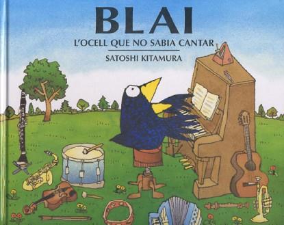 BLAI L'OCELL QUE NO SABIA CANTAR | 9788495987228 | KITAMURA, SATOSHI | Llibreria Aqualata | Comprar llibres en català i castellà online | Comprar llibres Igualada