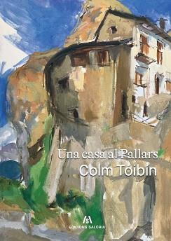 UNA CASA AL PALLARS | 9788412835885 | TÓIBÍN, COLM | Llibreria Aqualata | Comprar llibres en català i castellà online | Comprar llibres Igualada