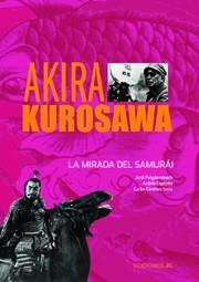 AKIRA KUROSAWA. LA MIRADA DEL SAMURAI | 9788489564657 | PUIGDOMENECH, JORDI / EXPOSITO, ANDRES | Llibreria Aqualata | Comprar libros en catalán y castellano online | Comprar libros Igualada