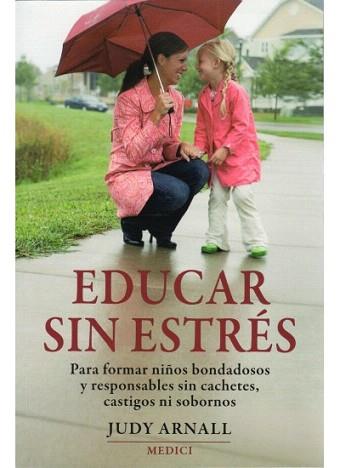 EDUCAR SIN ESTRES | 9788497990936 | ARNALL, JUDY | Llibreria Aqualata | Comprar llibres en català i castellà online | Comprar llibres Igualada