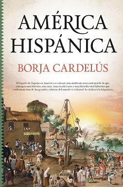 AMÉRICA HISPÁNICA | 9788418578427 | BORJA CARDELÚS Y MUÑOZ-SECA | Llibreria Aqualata | Comprar llibres en català i castellà online | Comprar llibres Igualada