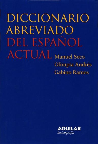 DICCIONARIO ABREVIADO DEL ESPAÑOL ACTUAL | 9788429466287 | SECO, MANUEL / ANDRES, OLIMPIA / RAMOS, GABINO | Llibreria Aqualata | Comprar libros en catalán y castellano online | Comprar libros Igualada