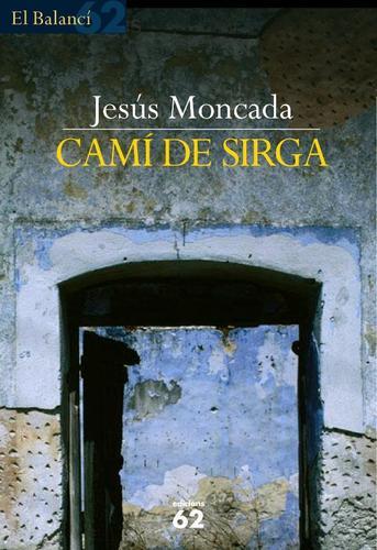 CAMI DE SIRGA (EL BALANCI 500) | 9788429753981 | MONCADA, JESUS | Llibreria Aqualata | Comprar llibres en català i castellà online | Comprar llibres Igualada