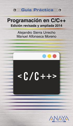 PROGRAMACIÓN EN C/C++. EDICIÓN REVISADA Y AMPLIADA 2014 | 9788441535695 | SIERRA URRECHO, ALEJANDRO / ALFONSECA MORENO, MANUEL | Llibreria Aqualata | Comprar llibres en català i castellà online | Comprar llibres Igualada