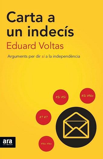 CARTA A UN INDECÍS. ARGUMENTS PER DIR SÍ A LA INDEPENDÈNCIA | 9788415642985 | VOLTASL, EDUARD | Llibreria Aqualata | Comprar libros en catalán y castellano online | Comprar libros Igualada