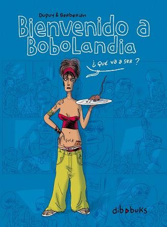 BIENVENIDO A BOBOLANDIA | 9788492902064 | DUPUY / BERBERIAN | Llibreria Aqualata | Comprar llibres en català i castellà online | Comprar llibres Igualada