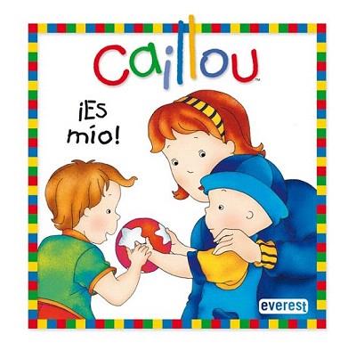 ES MIO! (CAILLOU) | 9788444165363 | CHOUETTE PUBLISHING/JOCELINE SANSCHAGRIN | Llibreria Aqualata | Comprar llibres en català i castellà online | Comprar llibres Igualada