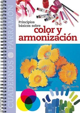 COLOR Y ARMONIZACIÓN, PRINCIPIOS BASICOS SOBRE (CUADERNOS PARRAMÓN) | 9788434225442 | EQUIPO PARRAMON | Llibreria Aqualata | Comprar llibres en català i castellà online | Comprar llibres Igualada