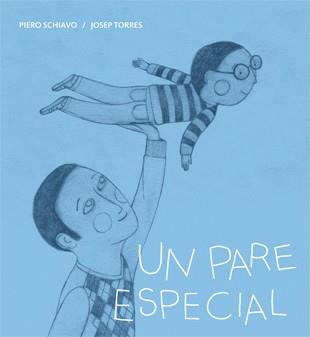 UN PARE ESPECIAL. LLETRA MANUSCRITA / MAJUSCULA. NIVELL 2 | 9788424643287 | SCHIAVO, PIERO | Llibreria Aqualata | Comprar libros en catalán y castellano online | Comprar libros Igualada