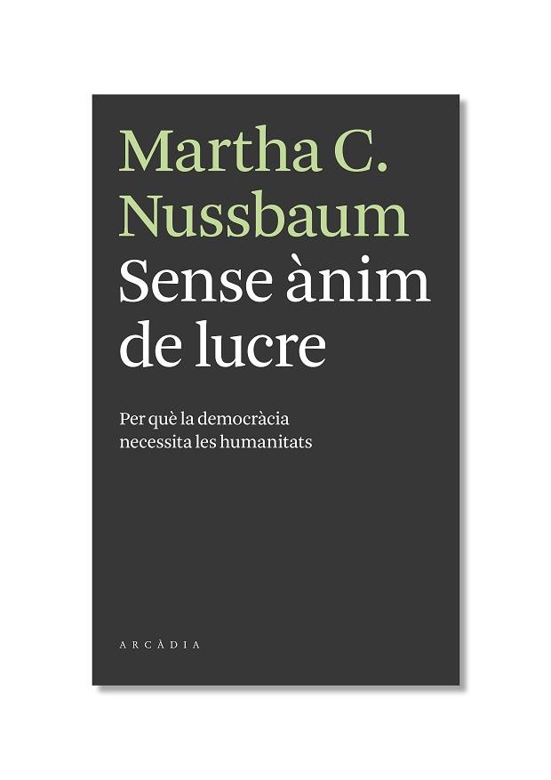 SENSE ANIM DE LUCRE. PERQUE LA DEMOCRACIA NECESITA LES HUMAN | 9788493702595 | NUSSBAUM, MARTHA | Llibreria Aqualata | Comprar llibres en català i castellà online | Comprar llibres Igualada