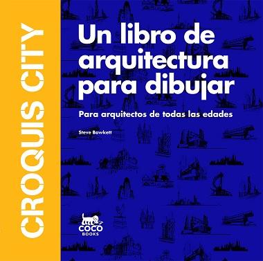 CROQUIS CITY. UN LIBRO DE ARQUITECTURA PARA DIBUJAR | 9788494516740 | BOWKETT, STEVE | Llibreria Aqualata | Comprar llibres en català i castellà online | Comprar llibres Igualada