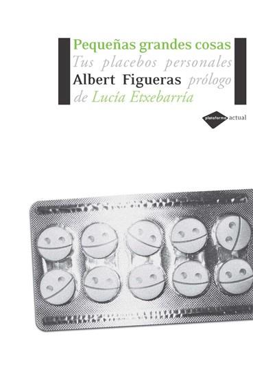 PEQUEÑAS GRANDES COSAS : TUS PLACEBOS PERSONALES | 9788493596224 | FIGUERAS I SUNYE, ALBERT JESUS | Llibreria Aqualata | Comprar llibres en català i castellà online | Comprar llibres Igualada