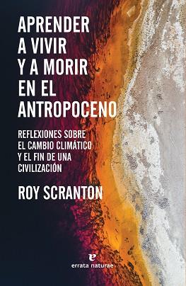 APRENDER A VIVIR Y A MORIR EN EL ANTROPOCENO | 9788417800772 | SCRANTON, ROY | Llibreria Aqualata | Comprar llibres en català i castellà online | Comprar llibres Igualada